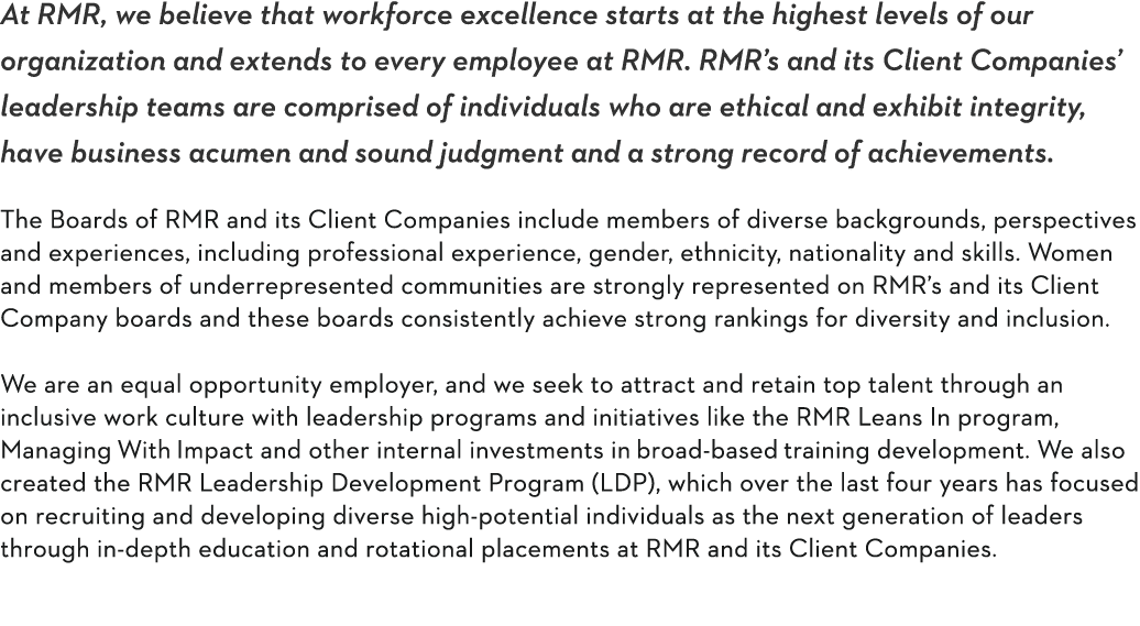 At RMR, we believe that workforce excellence starts at the highest levels of our organization and extends to every em   