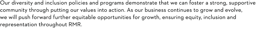 Our diversity and inclusion policies and programs demonstrate that we can foster a strong, supportive community throu   