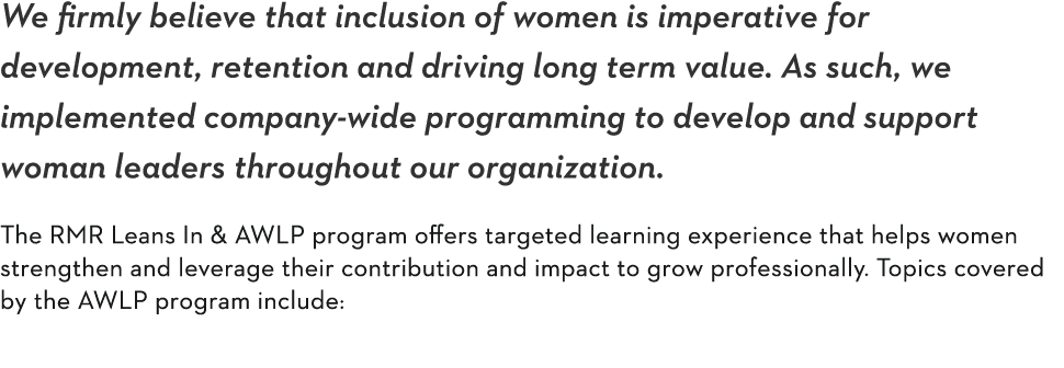 We firmly believe that inclusion of women is imperative for development, retention and driving long term value  As su   
