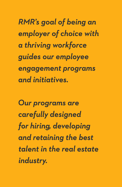 RMR s goal of being an employer of choice with a thriving workforce guides our employee engagement programs and initi   