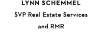 LYNN SCHEMMEL SVP Real Estate Services and RMR