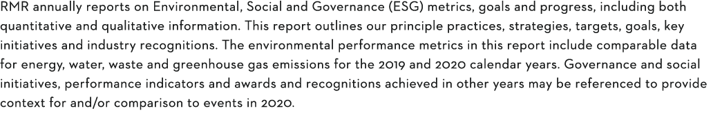 RMR annually reports on Environmental, Social and Governance (ESG) metrics, goals and progress, including both quanti   