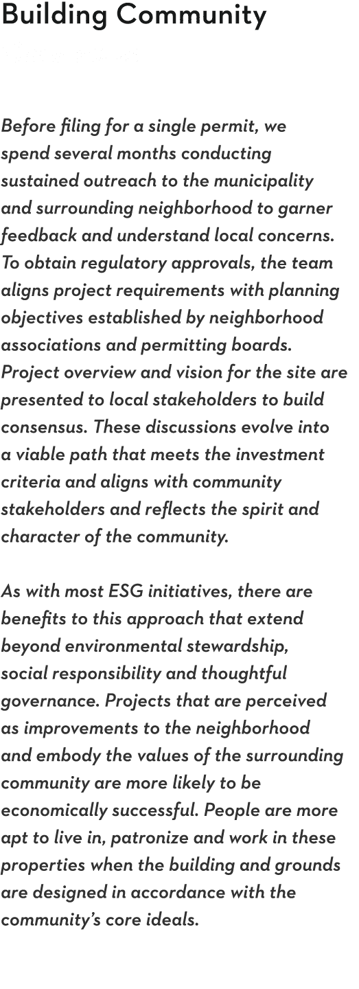 Building Community Consensus Before filing for a single permit, we spend several months conducting sustained outreach   