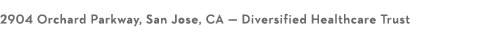 2904 Orchard Parkway, San Jose, CA — Diversified Healthcare Trust 