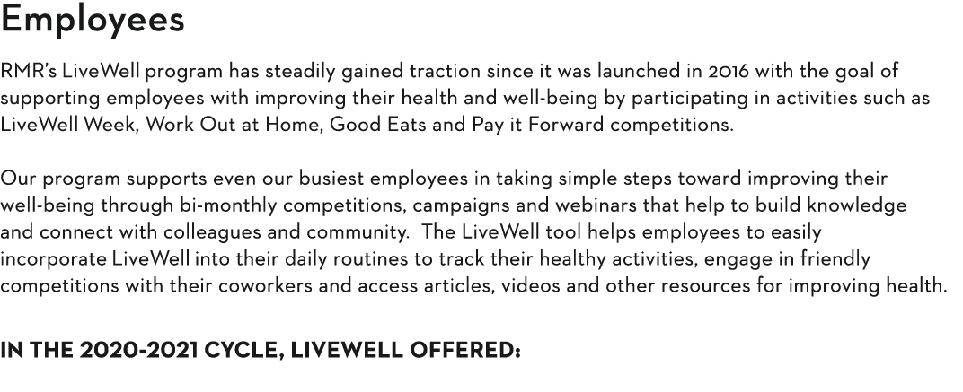 Employees  RMR s LiveWell program has steadily gained traction since it was launched in 2016 with the goal of support   