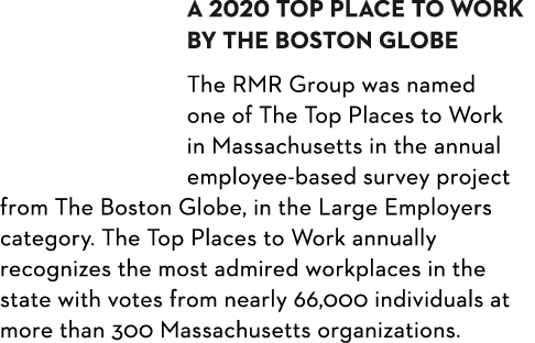 A 2020 Top Place to Work by The Boston Globe The RMR Group was named one of The Top Places to Work in Massachusetts i   