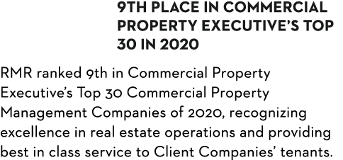 9th PLACE in Commercial Property Executive s Top 30 in 2020 RMR ranked 9th in Commercial Property Executive s Top 30    