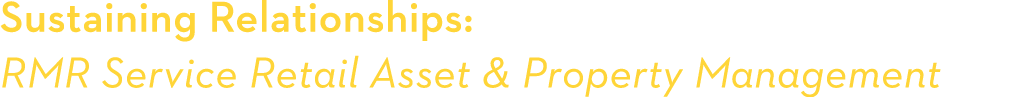 Sustaining Relationships: RMR Service Retail Asset & Property Management