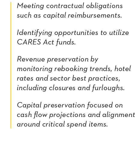 Meeting contractual obligations such as capital reimbursements  Identifying opportunities to utilize CARES Act funds    